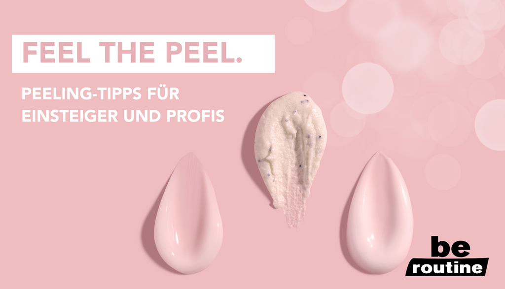 Peeling-Tipps für Einsteiger und Profis!